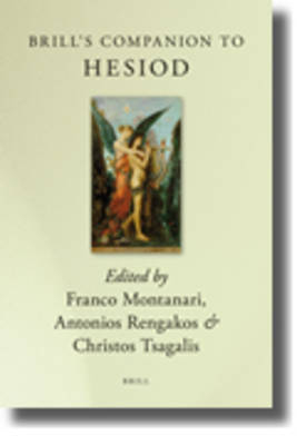 Brill's Companion to Hesiod - Franco Montanari; Chr. Tsagalis; Antonios Rengakos