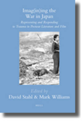 Imag(in)ing the War in Japan - Mark Williams; David Stahl