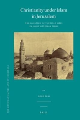 Christianity under Islam in Jerusalem - Oded Peri