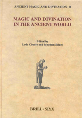 Magic and Divination in the Ancient World - Leda Ciraolo; Jonathan Seidel