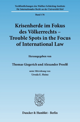 Krisenherde im Fokus des Völkerrechts - Trouble Spots in the Focus of International Law. - Thomas Giegerich; Alexander Proelß