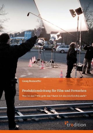 Produktionsleitung für Film und Fernsehen - 2. Auflage - Georg Bonhoeffer