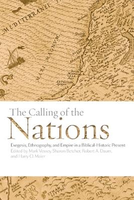 The Calling of the Nations - Mark Vessey; Sharon Betcher; Robert Daum; Harry O. Maier