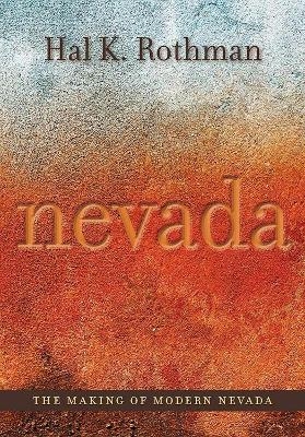 The Making of Modern Nevada - Hal K. Rothman