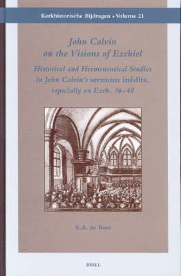 John Calvin on the Visions of Ezekiel - Erik A. Boer