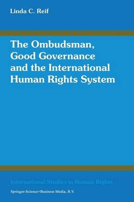 The Ombudsman, Good Governance and the International Human Rights System - Linda C. Reif
