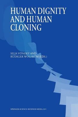 Human Dignity and Human Cloning - Silja Voeneky; Rudiger Wolfrum