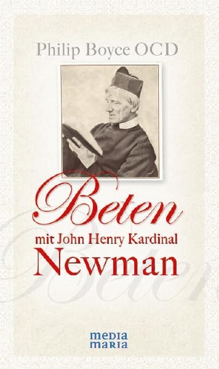 Beten mit John Henry Kardinal Newman - Philip Boyce