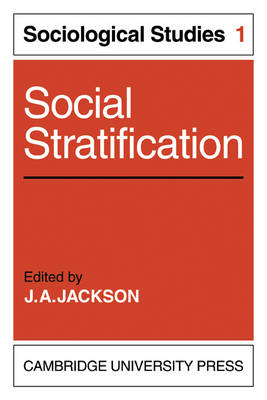 Social Stratification: Volume 1, Sociological Studies - J. A. Jackson
