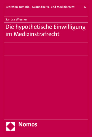 Die hypothetische Einwilligung im Medizinstrafrecht - Sandra Wiesner