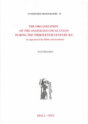 The Organization of the Anatolian Local Cults During the Thirteenth Century B.C. - Joost Hazenbos