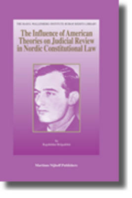 The Influence of American Theories on Judicial Review in Nordic Constitutional Law - Ragnhildur Helgadottir