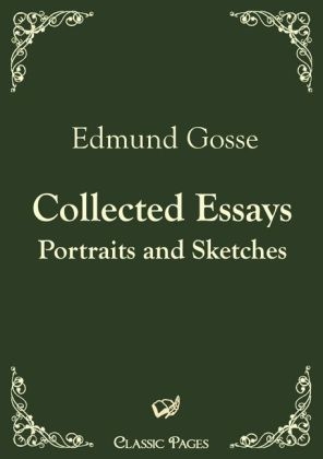 Collected Essays - Edmund Gosse
