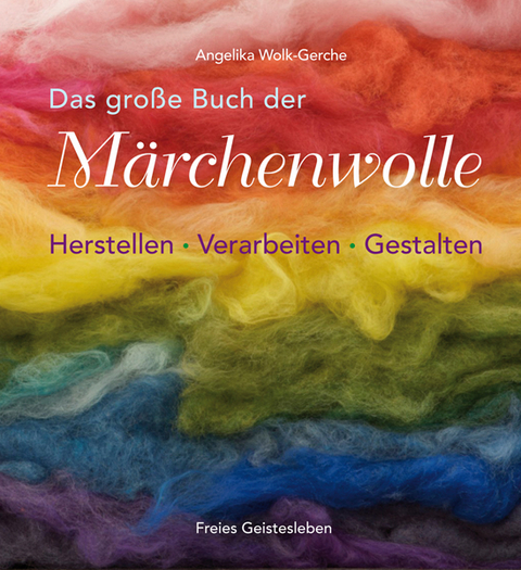 Das grosse Buch der Märchenwolle - Angelika Wolk-Gerche