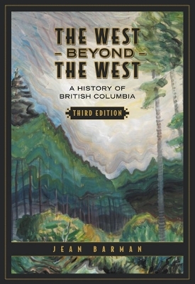 The West Beyond the West - Jean Barman