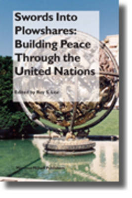 Swords Into Plowshares: Building Peace Through the United Nations - Thomas H.C. Lee