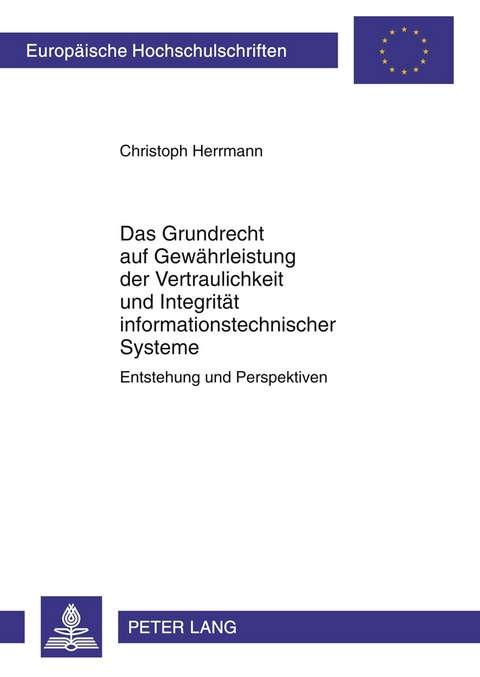 Das Grundrecht auf Gewährleistung der Vertraulichkeit und Integrität informationstechnischer Systeme - Christoph Herrmann