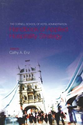 The Cornell School of Hotel Administration Handbook of Applied Hospitality Strategy - Cathy Enz