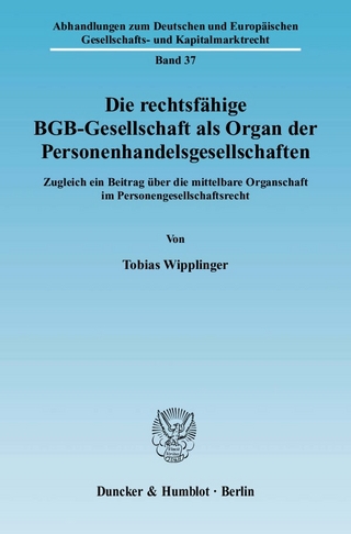 Die rechtsfähige BGB-Gesellschaft als Organ der Personenhandelsgesellschaften. - Tobias Wipplinger
