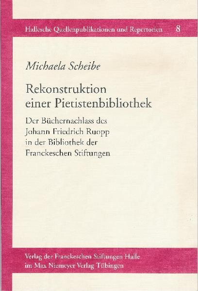 Rekonstruktion einer Pietistenbibliothek - Michaela Scheibe