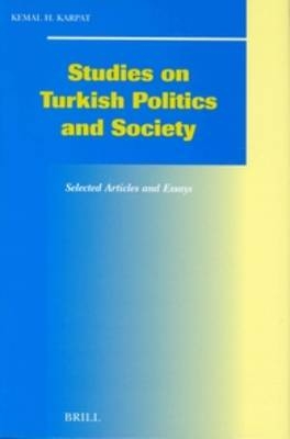 Studies on Turkish Politics and Society - Kemal H. Karpat