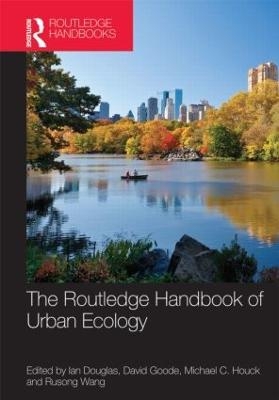 The Routledge Handbook of Urban Ecology - Ian Douglas; David Goode; Mike Houck; Rusong Wang