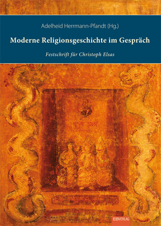 Moderne Religionsgeschichte im Gespräch: Interreligiös - Interkulturell - Interdisziplinär