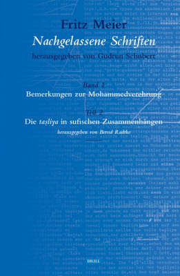 Fritz Meier, Nachgelassene Schriften, Band 1. Bemerkungen zur Mohammedverehrung, Teil 2. Die ta?liya in sufischen Zusammenhängen - Radtke