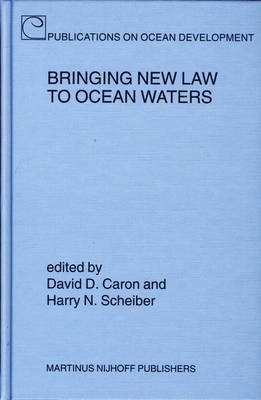 Bringing New Law to Ocean Waters - David D. Caron; Harry N. Scheiber
