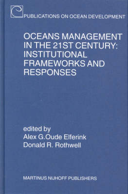 Oceans Management in the 21st Century - Alex G. Oude Elferink; Donald R. Rothwell