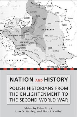 Nation and History - Peter Brock; John Stanley; Piotr Wróbel