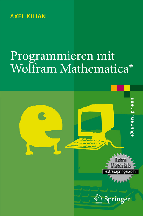 Programmieren mit Wolfram Mathematica® - Axel Kilian