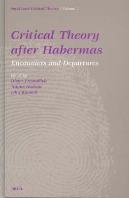Critical Theory After Habermas - Dieter Freundlieb; Wayne Hudson; J. Rundell