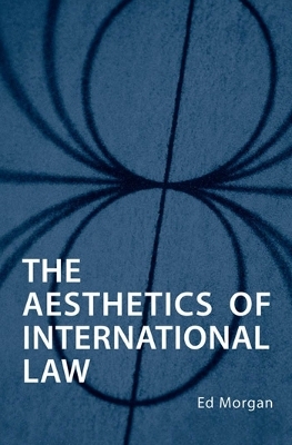 The Aesthetics of International Law - Ed Morgan
