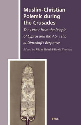 Muslim-Christian Polemic during the Crusades - Rifaat Ebied; Thomas David