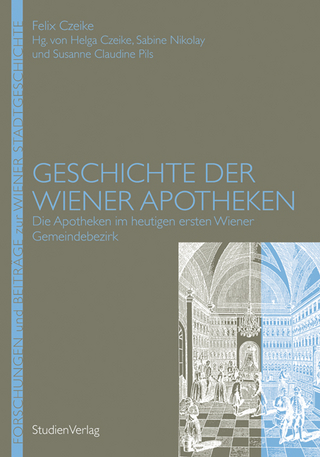Geschichte der Wiener Apotheken - Felix Czeike; Helga Czeike; Susanne Claudine Pils; Susanne Nikolay