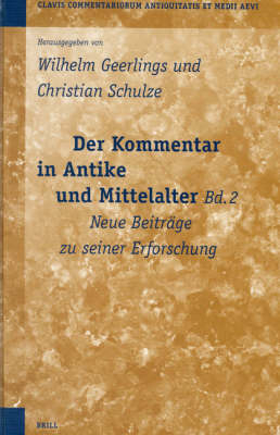 Der Kommentar in Antike und Mittelalter, Bd. 2 - Wilhelm Geerlings; Christian Schulze