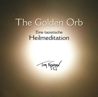 The Golden Orb. Eine taoistische Heilmeditation mit Gesängen an Kuan Yin - Tom Kenyon