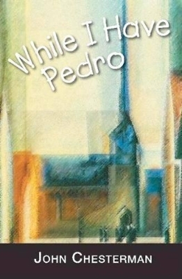While I Have Pedro - John Chesterman