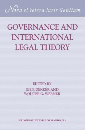 Governance and International Legal Theory - Ige F. Dekker; Wouter Werner