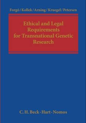 Ethical and Legal Requirements of Transnational Genetic Research - Regine Kollek; Marian Arning; Tina Kruegel; Imme Petersen; Prof. Dr Nikolaus Forgó