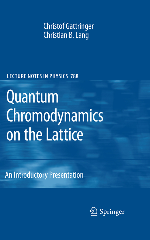 Quantum Chromodynamics on the Lattice - Christof Gattringer, Christian B. Lang