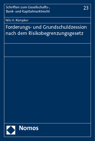 Forderungs- und Grundschuldzession nach dem Risikobegrenzungsgesetz - Nils H. Rümpker