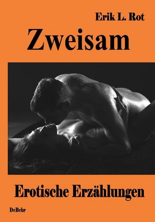 Zweisam - Erotische Erzählungen - Erik L Rot; Verlag DeBehr