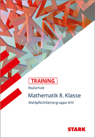 STARK Training Realschule - Mathematik 8. Klasse - Gruppe II/III - Alexander Köppl; Wolfgang Becke
