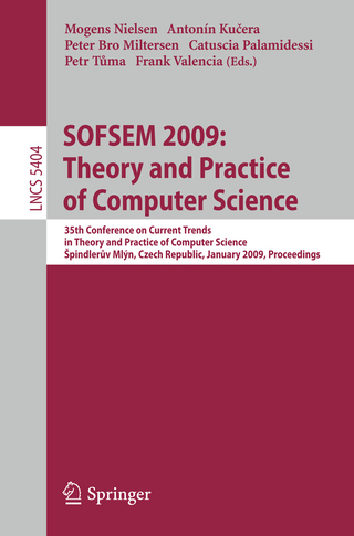 SOFSEM 2009: Theory and Practice of Computer Science - Mogens Nielsen; Antonin Kucera; Peter Bro Miltersen; Catuscia Palamidessi; Petr Tuma; Frank Valencia