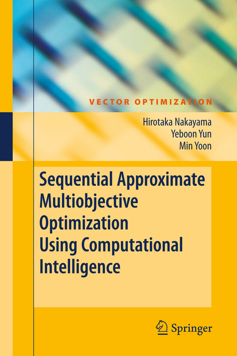 Sequential Approximate Multiobjective Optimization Using Computational Intelligence - Hirotaka Nakayama, Yeboon Yun, Min Yoon