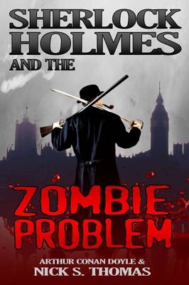 Sherlock Holmes and the Zombie Problem - Nick S. Thomas