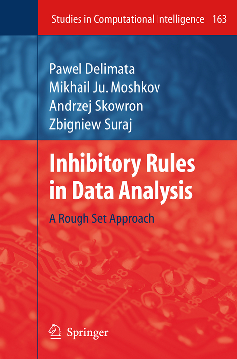 Inhibitory Rules in Data Analysis - Pawel Delimata, Mikhail Ju. Moshkov, Zbigniew Suraj