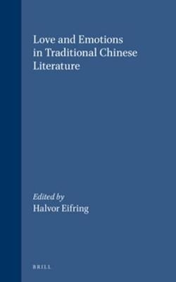 Love and Emotions in Traditional Chinese Literature - Halvor Eifring